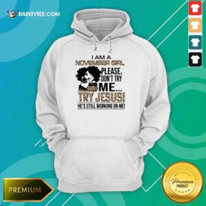 November Girl Try Jesus Hoodie
