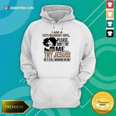 November Girl Try Jesus Hoodie