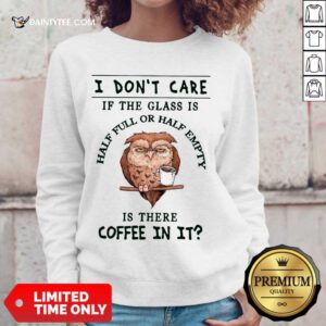 Owl Is There Coffee In It Sweater