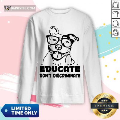 Pitbull Educate Don't Discriminate Long-sleeved