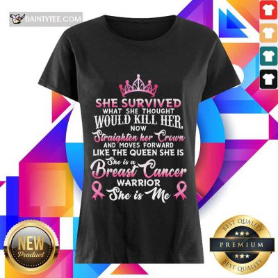 She Survived Would Kill Her Breast Cancer Ladies Tee