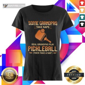 Some Grandpas Take Naps Pickleball Ladies Tee