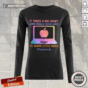 Teacher Life It Takes A Big Heart And Really Good Wifi Long-sleeved