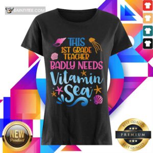 This 1st Grade Teacher Badly Needs Vitamin Sea Ladies Tee