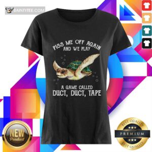 Turtle Piss Me Off Again Ladies Tee