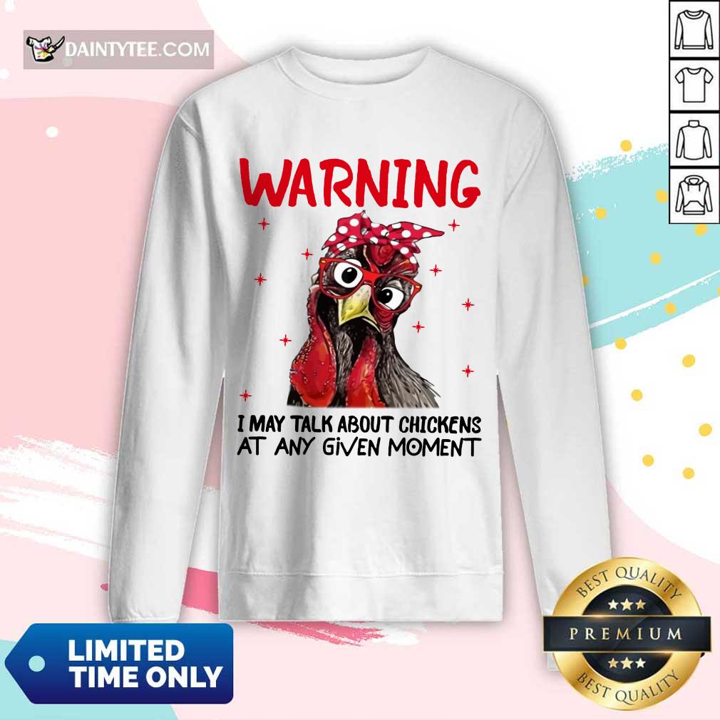 Warning I May Talk About Chickens Long-sleeved Warning I May Talk About Chickens Long-sleeved