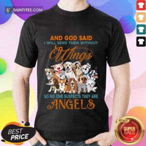 Wings Dog And God Said Angels Shirt
