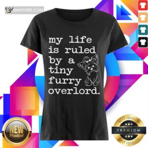 Yorkshire My Life Is Ruled By A Tiny Furry Overlord Ladies Tee