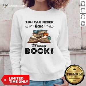 You Can Never Have Too Many Books Sweater
