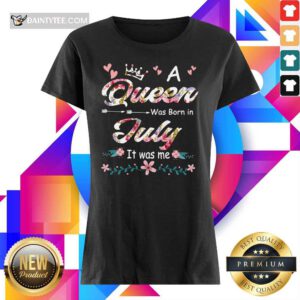 A Queen Was Born In July Flower Ladies Tee