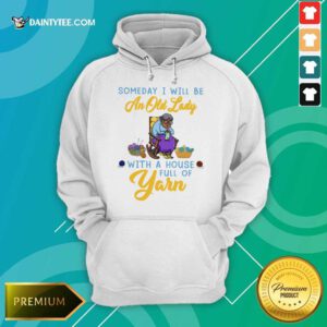 An Old Lady With A House Full Of Yarn Hoodie