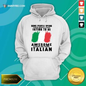 Awesome Others Are Born Italian Hoodie
