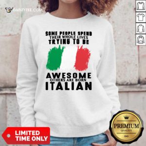 Awesome Others Are Born Italian Sweater