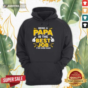 Being Papa Is The Best Job Hoodie