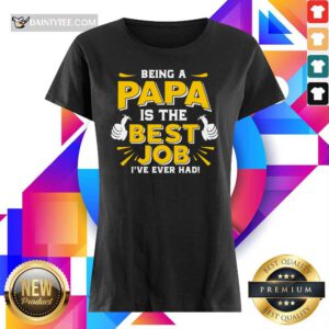Being Papa Is The Best Job Ladies Tee