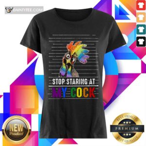 Chicken Stop Staring At My Cock LGBT Ladies Tee