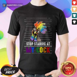 Chicken Stop Staring At My Cock LGBT Shirt
