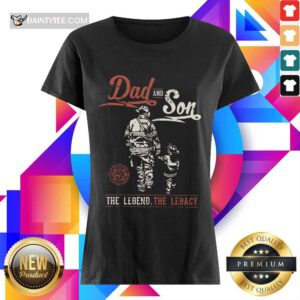 Dad And Son The Legend The Legacy Ladies Tee