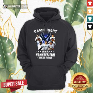 Damn Right I'm A Yankees Fan Hoodie