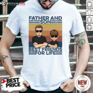 Father And Son Best Friends For Life Shirt
