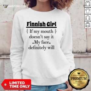 Finnish Girl If My Mouth Sweater