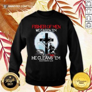 Fisher Of Men We Catch Em Sweater