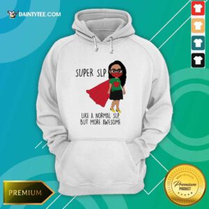 Girl Super SLP Like A Normal Hoodie