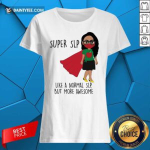 Girl Super SLP Like A Normal Ladies Tee