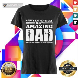 Happy Fathers Day Amazing Dad Ladies Tee