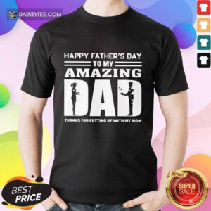 Happy Fathers Day Amazing Dad Shirt