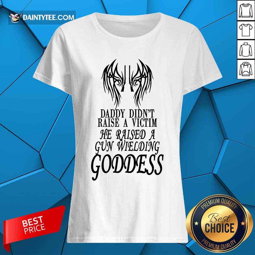 He Raised A Gun Wielding Goddess Ladies Tee He Raised A Gun Wielding Goddess Ladies Tee