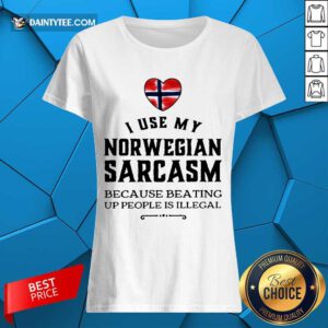 I Use My Norwegian Sarcasm Ladies Tee