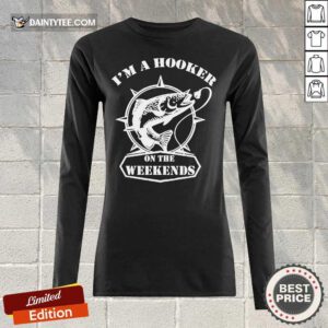 I'm A Hooker On The Weekends Fishing Long-sleeved