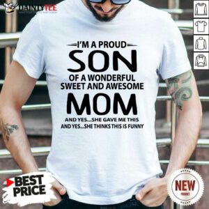 I'm A Proud Son Wonderful Mom Shirt