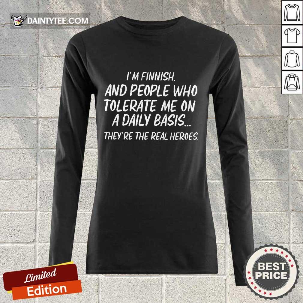 I'm Finnish And Who Tolerate Long-sleeved I'm Finnish And Who Tolerate Long-sleeved