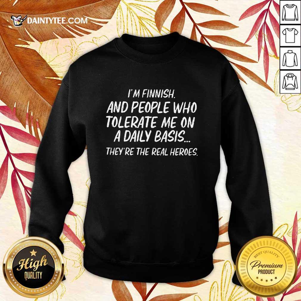 I'm Finnish And Who Tolerate Sweater I'm Finnish And Who Tolerate Sweater