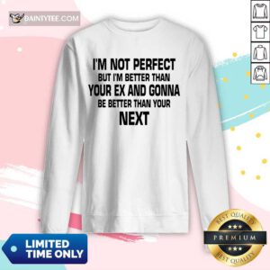 I'm Not Perfect But I'm Better Long-sleeved
