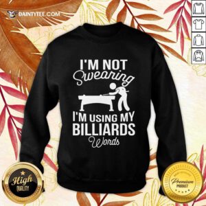 I'm Not Swearing I'm Using My Billiards Sweater