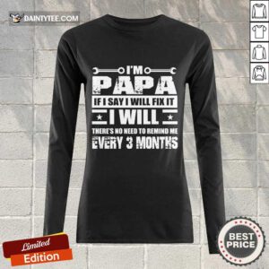 I’m Papa If I Say I Will Fix It Long-sleeved