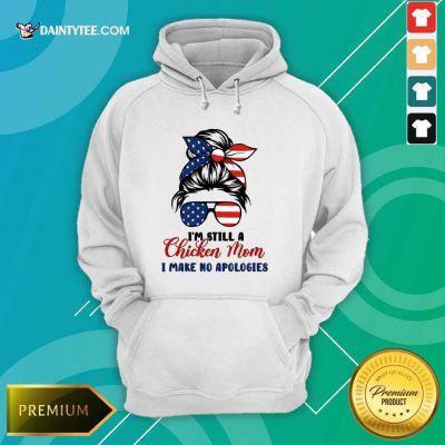 I'm Still A Chicken Mom Hoodie