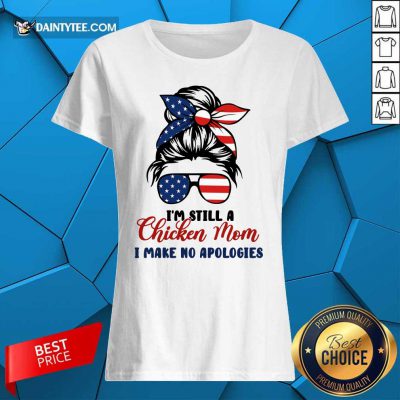 I'm Still A Chicken Mom Ladies Tee