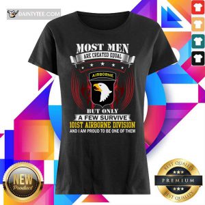 Most Men Are Created Equal Airborne But Only A Few Survive 101St Airborne Division Ladies Tee
