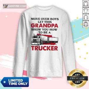 Move Over Boys Let This Grandpa Show You How To Be A Trucker Long-sleeved