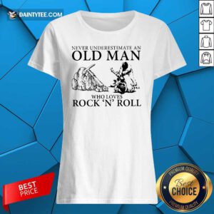 Never Underestimate An Old Man Who Loves Rock 'N' Roll Ladies Tee