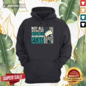 Not All Wounds Are Visible PTSD Awareness American Flag Hoodie