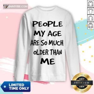 People My Age Older Than Me Long-sleeved