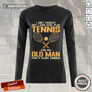 Play Tennis For An Old Man Long-sleeved