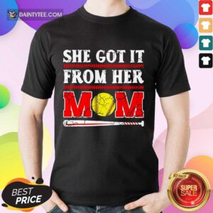 She Got It From Her Mom Baseball Shirt