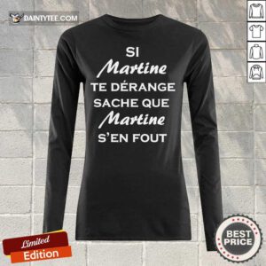 Si Martine Te Derange Sache Que Martine Long-sleeved