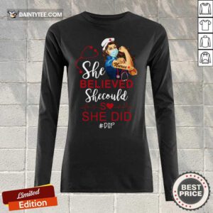 Strong Girl Nurse She Believed DSP Long-sleeved